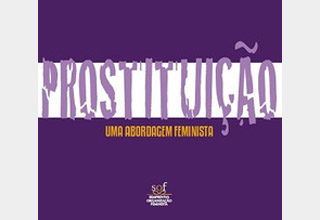 Lançamento da publicação “Prostituição: uma abordagem feminista” e do vídeo “Nosso corpo nos pertence?”