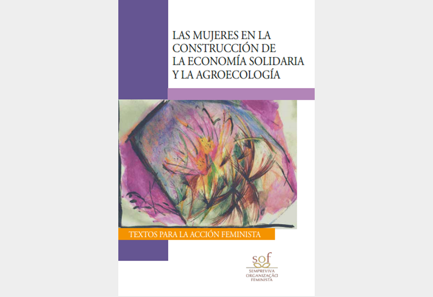 Las mujeres en la construcción de la economía solidaria y la agroecología: textos para la acción feminista (2014)