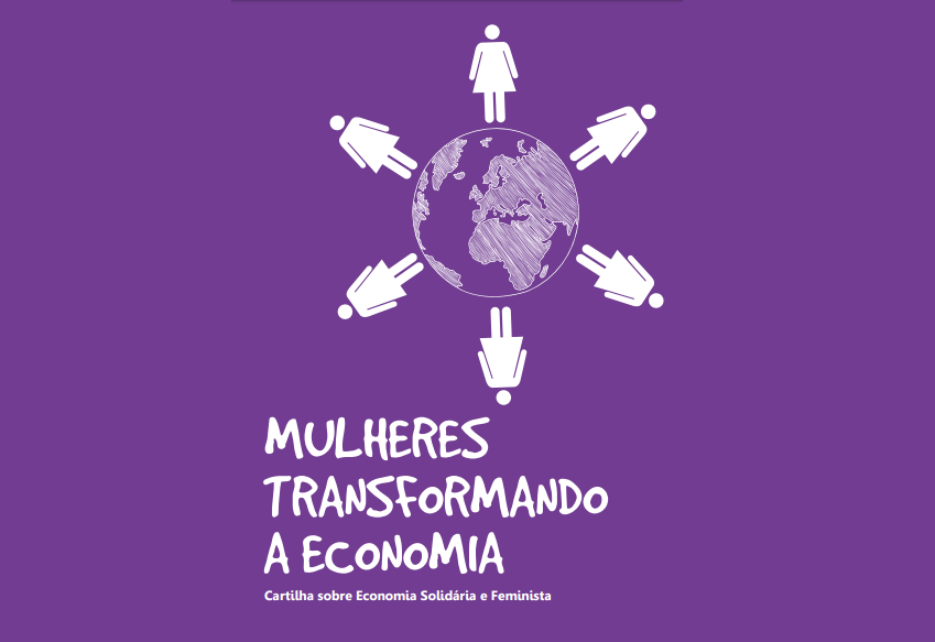Mulheres transformando a economia: cartilha sobre economia solidária