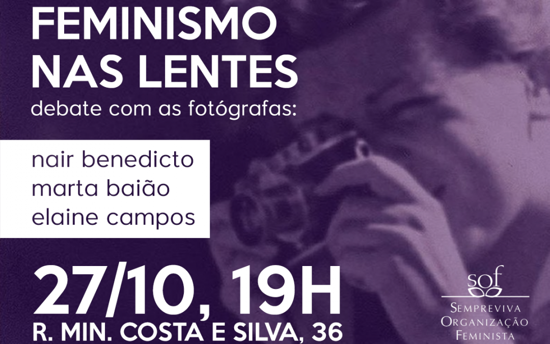 Nair Benedicto, Marta Baião e Elaine Campos debaterão fotografia e feminismo na SOF