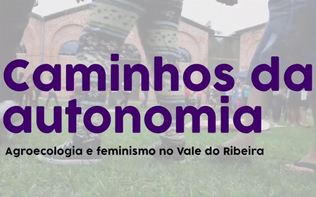 Está no ar “Caminhos da autonomia”, vídeo sobre agricultoras do Vale do Ribeira