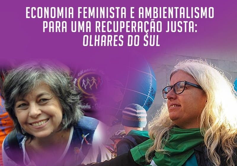 “Este sistema é incapaz de garantir cuidados para a vida”: economia feminista e ambientalismo foram tema de debate virtual internacional