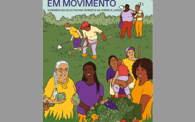 Cultivar a vida em movimento: experiências de economia feminista na América Latina
