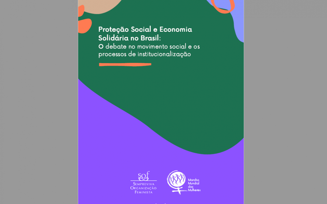 Proteção Social e Economia Solidária no Brasil: O debate no movimento social e os processos de institucionalização