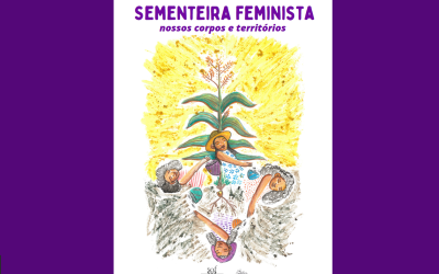 Cartilha Sementeira Feminista: Nossos corpos e territórios