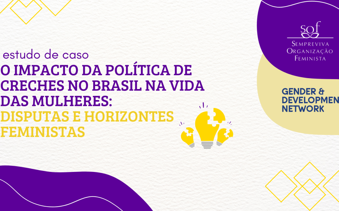 Estudo de caso: O impacto da política de Creches no Brasil na vida das mulheres: disputas e horizontes feministas